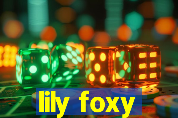 lily foxy